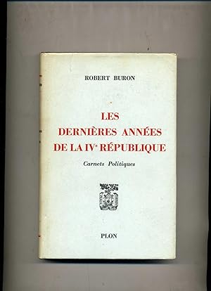 LES DERNIÈRES ANNÉES DE LA IVe RÉPUBLIQUE. Carnets Politiques.