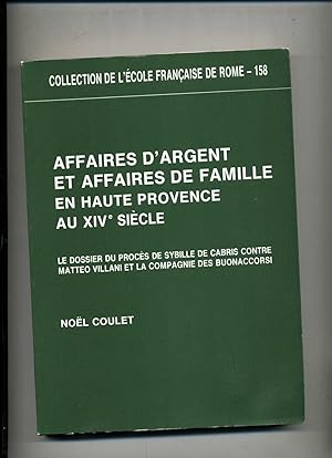 AFFAIRES D'ARGENT ET AFFAIRES DE FAMILLE EN HAUTE PROVENCE AU XIVeme siècle. Le dossier du procés...