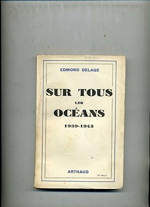 SUR TOUS LES OCEANS 1939-1943.