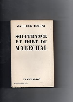 SOUFFRANCE ET MORT DU MARECHAL.