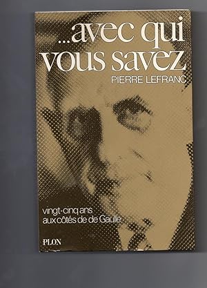 Bild des Verkufers fr .AVEC QUI VOUS SAVEZ. Vingt-cinq ans aux cts de De Gaulle. zum Verkauf von Librairie CLERC