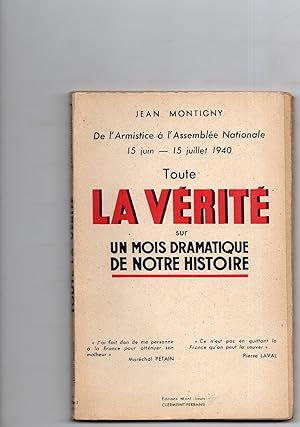 TOUTE LA VERITE SUR UN MOIS DRAMATIQUE DE NOTRE HISTOIRE. 15 juin - 15 juillet 1940.