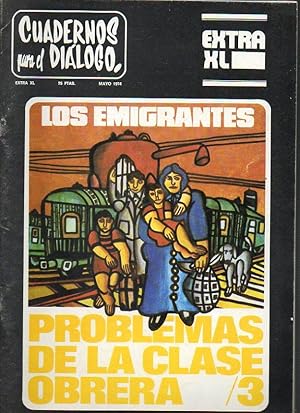 Seller image for CUADERNOS PARA EL DILOGO. EXTRA N XL. PROBLEMAS DE LA CLASE OBRERA, 3. LOS EMIGRANTES. for sale by angeles sancha libros