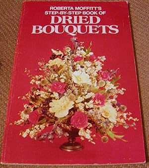 Seller image for Step-By-Step Book of Dried Bouquets for sale by Hastings of Coral Springs