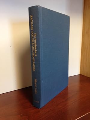 The Presidencies of Zachary Taylor & Millard Fillmore (Publisher series: American Presidency Seri...