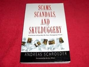 Scams, Scandals and Skulduggery : A Selection of the World's Most Outrageous Frauds