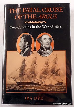 Image du vendeur pour The Fatal Cruise of the Argus: Two Captains in the War of 1812 mis en vente par Resource Books, LLC