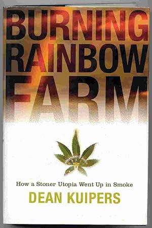 Seller image for Burning Rainbow Farm How a Stoner Utopia Went Up in Smoke for sale by Curious Book Shop