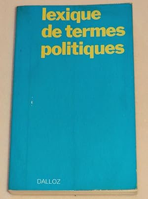 Imagen del vendedor de LEXIQUE DE TERMES POLITIQUES - Etats - Vie politique - Relations internationales a la venta por LE BOUQUINISTE