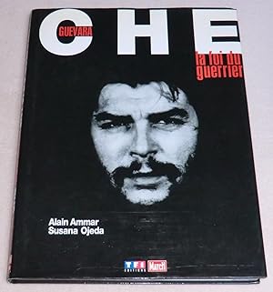 Image du vendeur pour ERNESTO CHE GUEVARA - La foi du guerrier mis en vente par LE BOUQUINISTE