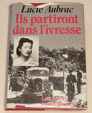 Image du vendeur pour ILS PARTIRONT DANS L'IVRESSE - Lyon, mai 43 - Londres, fvrier 44 mis en vente par LE BOUQUINISTE