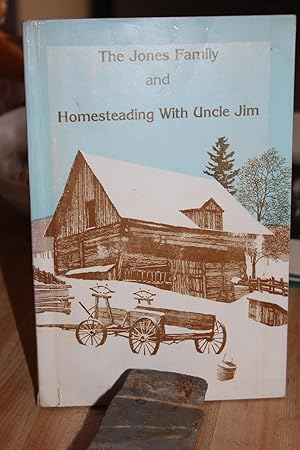 The Jones Family and Homesteading with Uncle Jim