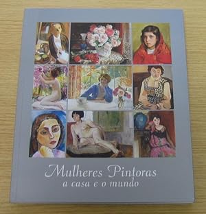 Mulheres Pintoras: A Casa e o Mundo.