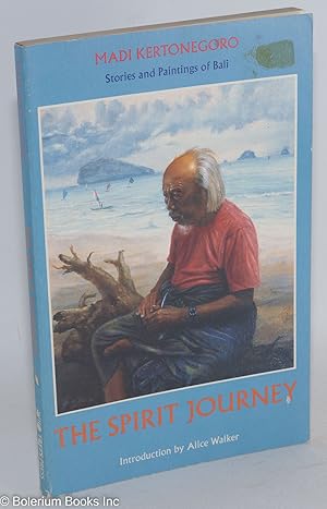 Imagen del vendedor de The spirit journey; stories and paintings of Bali; introduction by Alice Walker a la venta por Bolerium Books Inc.