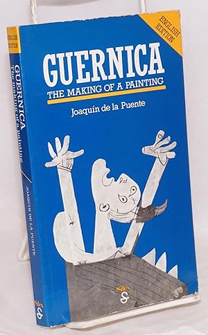 Guernica; the making of a painting