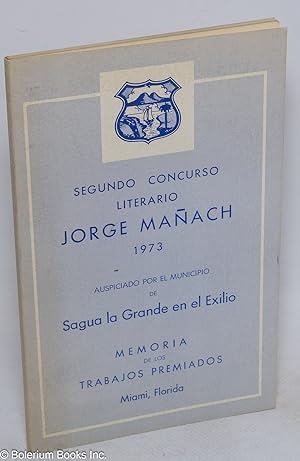 Imagen del vendedor de Segundo concurso literario Jorge Maach; 1973, auspiciado por el Municipio de Sagua la Grande en el exilio; Memoria de los Trabajos Premiados a la venta por Bolerium Books Inc.