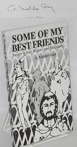 Imagen del vendedor de Some of My Best Friends: essays in gay history and biography a la venta por Bolerium Books Inc.