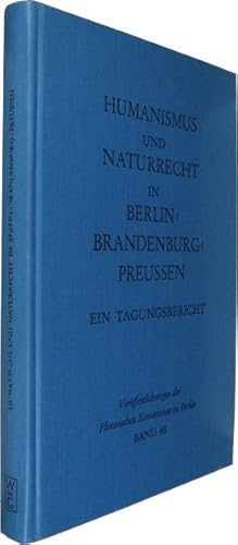 Seller image for Humanismus und Naturrecht in Berlin-Brandenburg-Preussen. Ein Tagungsbericht. [Arbeitstagung Humanismus und Naturrecht in Berlin am 18. u. 19. Juni 1976]. for sale by Rotes Antiquariat