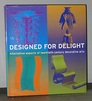 Image du vendeur pour Designed for Delight: Alternative Aspects of Twentieth-Century Decorative Arts mis en vente par Exquisite Corpse Booksellers