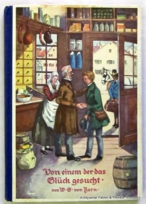 Imagen del vendedor de Von einem der das Glck gesucht. 11. Tsd. Konstanz, Christl. Verlagsanstalt (Hirsch), ca. 1920. Kl.-8vo. 95 S. Farbiger Or.-Hlwd. (Feierstunden-Bcherei, 3). a la venta por Jrgen Patzer