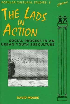 The Lads in Action: Social Process in an Urban Youth Subculture