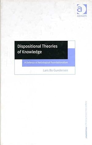 Dispositional Theories of Knowledge: A Defence of Aetiological Foundationalism