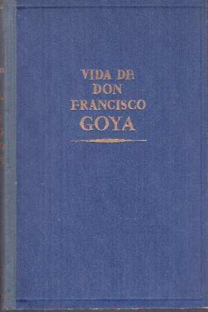 Imagen del vendedor de Vida de don Francisco de Goya a la venta por LIBRERA LAS HOJAS