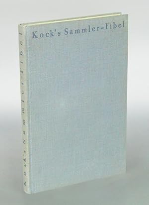 Kock's Sammler-Fibel. Neue umgearbeitete und beträchtlich erweiterte Auflage der Illustrierten Po...