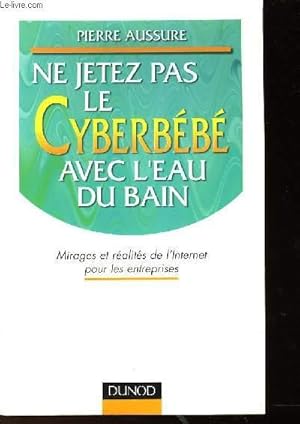 Image du vendeur pour NE JETEZ PAS LE CYBERBEBE AVEC L'EAU DU BAIN mis en vente par Le-Livre