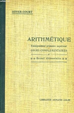 Seller image for ARITHMETIQUE, ENSEIGNENMENT PRIMAIRE SUPERIEUR, CC, BREVET ELEMENTAIRE for sale by Le-Livre