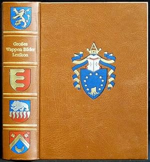 Großes Wappen-Bilder-Lexikon der bürgerlichen Geschlechter Deutschlands, Österreichs und der Schw...