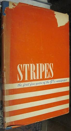 STRIPES. THE FIRST FIVE YEARS OF THE G.I.'S NEWSPAPER