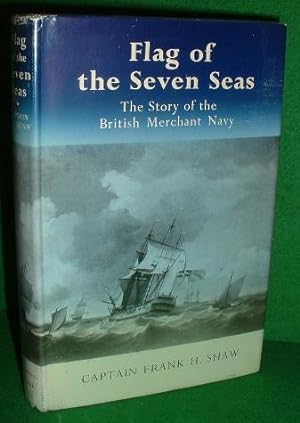 Bild des Verkufers fr FLAG OF THE SEVEN SEAS The Story of the British Merchant Navy zum Verkauf von booksonlinebrighton
