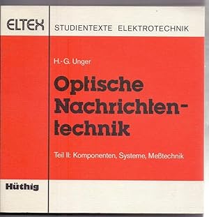 Optische Nachrichtentechnik Teil II. Komponenten, Systeme, Meßtechnik.