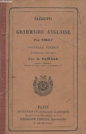 Seller image for ELEMENTS DE LA GRAMMAIRE ANGLAISE PAR SIRET. for sale by Le-Livre