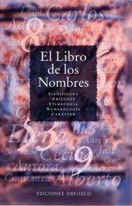 Seller image for EL LIBRO DE LOS NOMBRES: Significado, orgenes, etimologa, numerologa, onomstica, carcter for sale by KALAMO LIBROS, S.L.