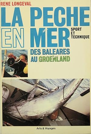 La pêche en mer des Baléares au Groenland - sport et technique