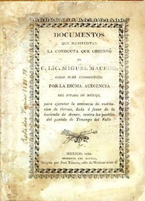 Documentos Que Manifiestan La Conducta Que Observó El C. Lic. Miguel Macedo , Como Juez Comisiona...