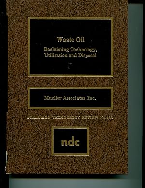 Immagine del venditore per Waste Oil: Reclaiming Technology, Utilization and Disposal (Pollution Technology Review) venduto da Orca Knowledge Systems, Inc.
