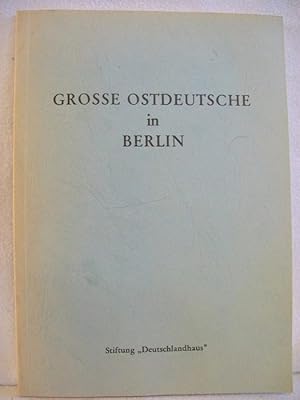 Seller image for Grosse Ostdeutsche in Berlin : e. Ausstellung d. Stiftung Deutschlandhaus, Berlin 1976. von. [Hrsg.: Stiftung Deutschlandhaus, Berlin], Grosse Ostdeutsche ; 3] for sale by Antiquariat Bler