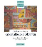 Seidenmalerei nach orientalischen Motiven : Ideen, Entwürfe, Bilder.