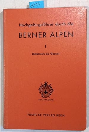 Hochgebirgsführer Durch Die Berner Alpen; Band I : Diablerets Bis Gemmi