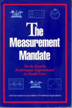 The Measurement Mandate: On the Road to Performance Improvement in Health Care