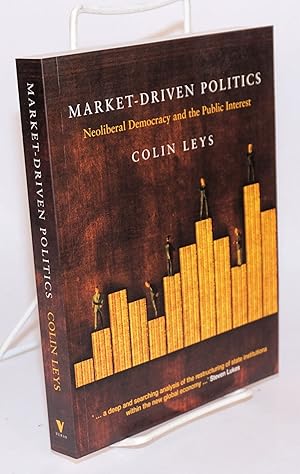 Imagen del vendedor de Market-driven politics : neoliberal democracy abnd the public interest a la venta por Bolerium Books Inc.