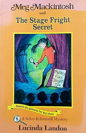 Meg Mackintosh and the Stage Fright Secret: A Solve-It-Yourself Mystery