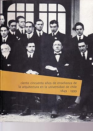 Ciento cincuenta años de Enseñanza de la Arquitectura en la Universidad de Chile
