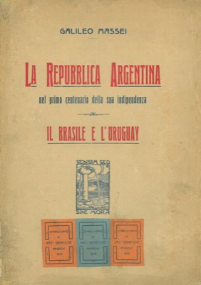La Repubblica Argentina nel primo centenario della sua indipendenza. Il Brasile e l'Uruguay.