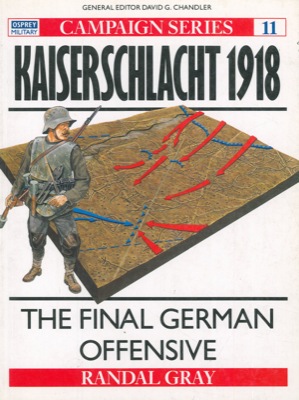 Imagen del vendedor de Kaiserschlacht 1918. The final German offensive. a la venta por Libreria Piani