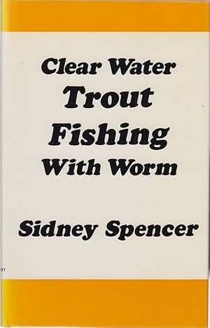 Bild des Verkufers fr CLEAR-WATER TROUT FISHING WITH WORM. By Sidney Spencer. zum Verkauf von Coch-y-Bonddu Books Ltd