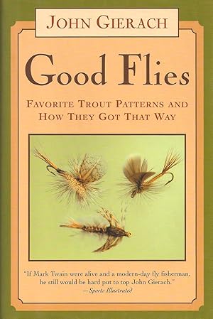 Bild des Verkufers fr GOOD FLIES: FAVORITE TROUT PATTERNS AND HOW THEY GOT THAT WAY. By John Gierach. Illustrations by Barry Glickman. zum Verkauf von Coch-y-Bonddu Books Ltd